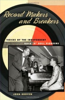 Record Makers and Breakers: Voices of the Independent Rock 'n' Roll Pioneers