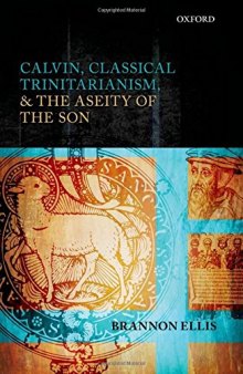 Calvin, Classical Trinitarianism, and the Aseity of the Son