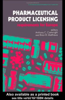 Pharmaceutical Product Licensing: Requirements For Europe (Ellis Horwood Books in the Biological Sciences)
