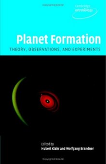 Planet Formation: Theory, Observations, and Experiments (Cambridge Astrobiology)