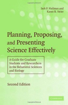 Planning, Proposing and Presenting Science Effectively: A Guide for Graduate Students and Researchers in the Behavioral Sciences and Biology