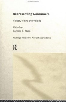 Representing Consumers: Voices, Views and Visions (Routledge Interpretive Marketing Research)  