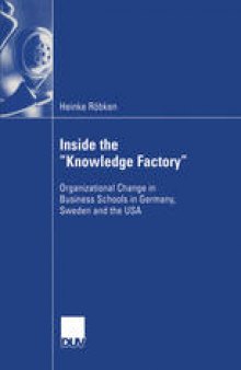 Inside the “Knowledge Factory”: Organizational Change in Business Schools in Germany, Sweden and the USA