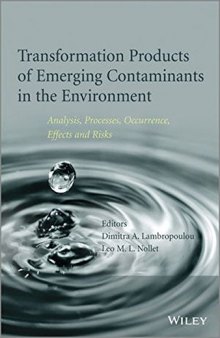 Transformation products of emerging contaminants in the environment : analysis, processes, occurrence, effects and risks. Volume 2