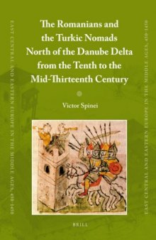 The Romanians and the Turkic Nomads North of the Danube Delta from the Tenth to the Mid-Thirteenth Century East Central and Eastern Europe in the Middle Ages, 450-1450 