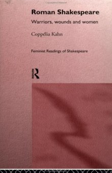 Roman Shakespeare: Warriors, Wounds, and Women (Feminist Readings of Shakespeare)