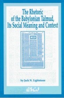 The Rhetoric of the Babylonian Talmud, Its Social Meaning and Context (Studies in Christianity and Judaism 6)