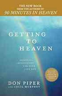 Getting to heaven : departing instructions for your life now