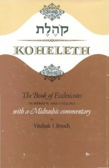 Koheleth: The Book of Ecclesiastes in Hebrew and English With a Talmudic Medrashic Comm