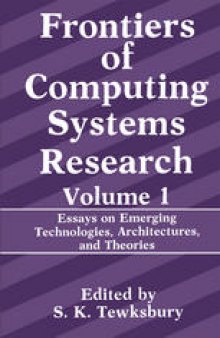Frontiers of Computing Systems Research: Essays on Emerging Technologies, Architectures, and Theories