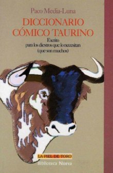 Diccionario cómico taurino: escrito para los diestros que lo necesitan (que son muchos)  