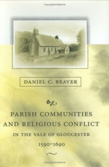 Parish Communities and Religious Conflict in the Vale of Gloucester, 1590-1690 (Harvard Historical Studies)