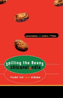 Spilling the Beans in Chicanolandia: Conversations with Writers and Artists
