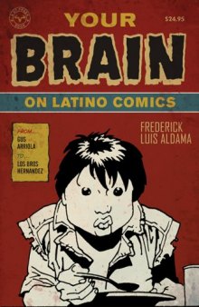 Your Brain on Latino Comics: From Gus Arriola to Los Bros Hernandez (Cognitive Approaches to Literature and Culture)