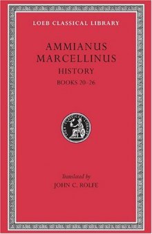 Ammianus Marcellinus: Roman History, Volume II, Books 20-26 (Loeb Classical Library No. 315) (English and Latin Edition)