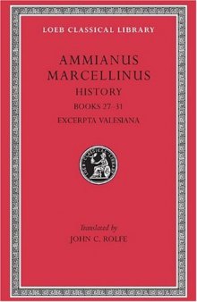 Ammianus Marcellinus: Roman History, Volume III, Books 27-31. Excerpta Valesiana (Loeb Classical Library No. 331) (English and Latin Edition)