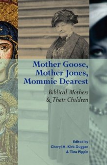 Mother Goose, Mother Jones, Mommie Dearest: Biblical Mothers and Their Children (Society of Biblical Literature Semeia Studies)