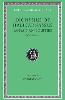Dionysius of Halicarnassus: Roman Antiquities, Volume II, Books 3-4 (Loeb Classical Library No. 347)