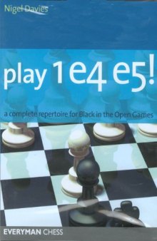 Play 1.e4 e5! - A Complete Repertoire for Black in the Open Games (Chess)
