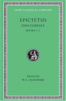 Discourses, Volume I, Books 1-2 (Loeb Classical Library)