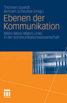 Ebenen der Kommunikation: Mikro-Meso-Makro-Links in der Kommunikationswissenschaft