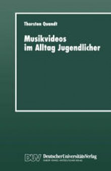 Musikvideos im Alltag Jugendlicher: Umfeldanalyse und qualitative Rezeptionsstudie