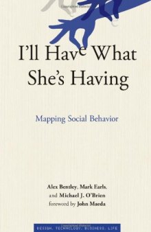 I'll Have What She's Having: Mapping Social Behavior (Simplicity: Design, Technology, Business, Life)  
