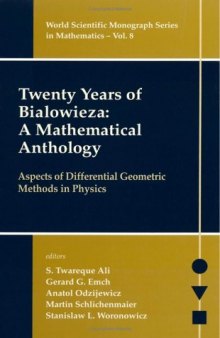 Twenty Years Of Bialowieza A Mathematical Anthology: Aspects Of Differential Geometry Methods In Physics (World Scientific Monograph Series in Mathematics)
