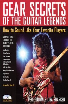 Gear Secrets of the Guitar Legends: How to Sound Like Your Favorite Players