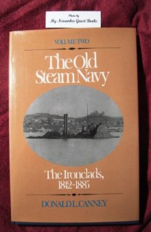 The Old Steam Navy: The Ironclads, 1842-1885