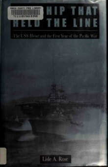 The Ship That Held the Line: The U.S.S. Hornet and the First Year of the Pacific War