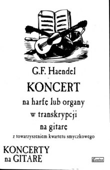 Koncert na harfe lub organy w transkrypcji na gitare z towarzyszeniem kwartetu smyczkowego (Concerto for harp or organ transcribed for guitar and strings) (Guitar Scores)