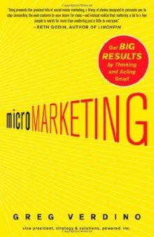 MicroMarketing: Get Big Results by Thinking and Acting Small