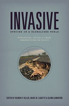Invasive Species in a Globalized World: Ecological, Social, and Legal Perspectives on Policy