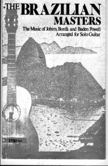 The Brazilian Masters. The Music of Jobim, Bonfa and Baden Powell Arranged for Solo Guitar (Guitar Scores)