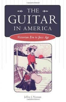The Guitar in America: Victorian Era to Jazz Age (American Made Music)