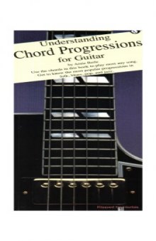 Understanding Chord Progressions for Guitar UNDERSTANDING CHORD PROGRESSIO 