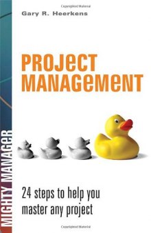 Project Management: 24 Steps to Help You Master Any Project (Mighty Manager)