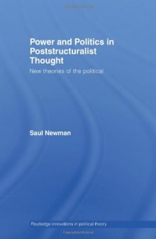 Power and Politics in Poststructuralist Thought  New Theories of the Political (Routledge Innovations in Political Theory)