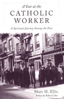 Year at the Catholic Worker: A Spiritual Journey Among the Poor (Literature and the Religious Spirit Series                                 X)