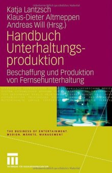 Handbuch Unterhaltungsproduktion: Beschaffung und Produktion von Fernsehunterhaltung
