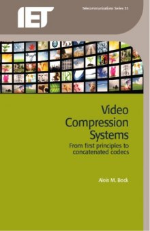 Video Compression Systems: From First Principles to Concatenated Codecs