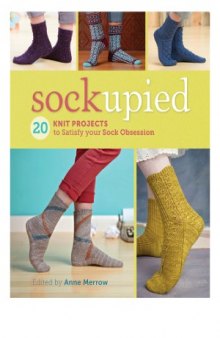 Sockupied  20 Knit Projects to Satisfy Your Sock Obsession
