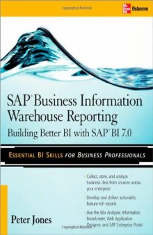 SAP Business Information Warehouse Reporting: Building Better BI with SAP BI 7.0