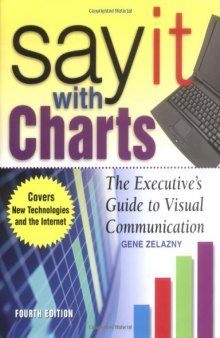 Say It with Charts: The Executive's Guide to Visual Communication