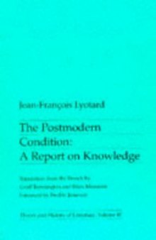 The Postmodern Condition: A Report on Knowledge (Theory & History of Literature)