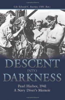 Descent into Darkness: Pearl Harbor, 1941 - A Navy Diver's Memoir