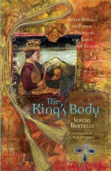 The King's Body: Sacred Rituals of Power in Medieval and Early Modern Europe