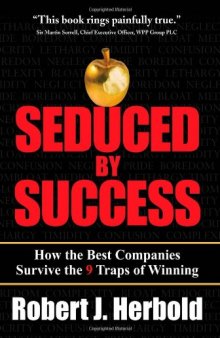 Seduced by Success: How the Best Companies Survive the 9 Traps of Winning