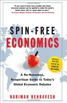 Spin-free economics: a no-nonsense, nonpartisan guide to today's global economic debates